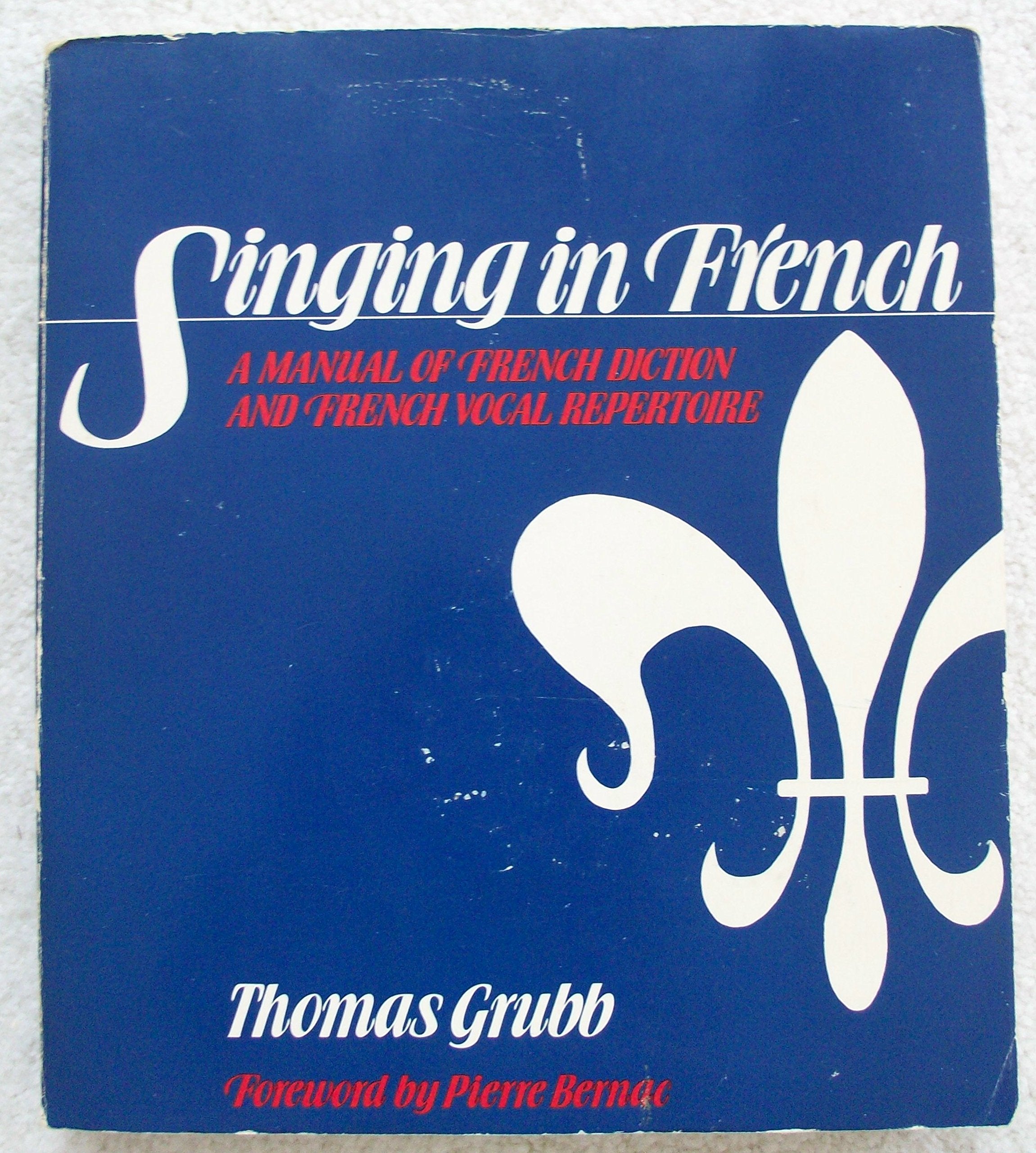 Singing in French: A Manual of French Diction and French Vocal Repertoire Social Sciences