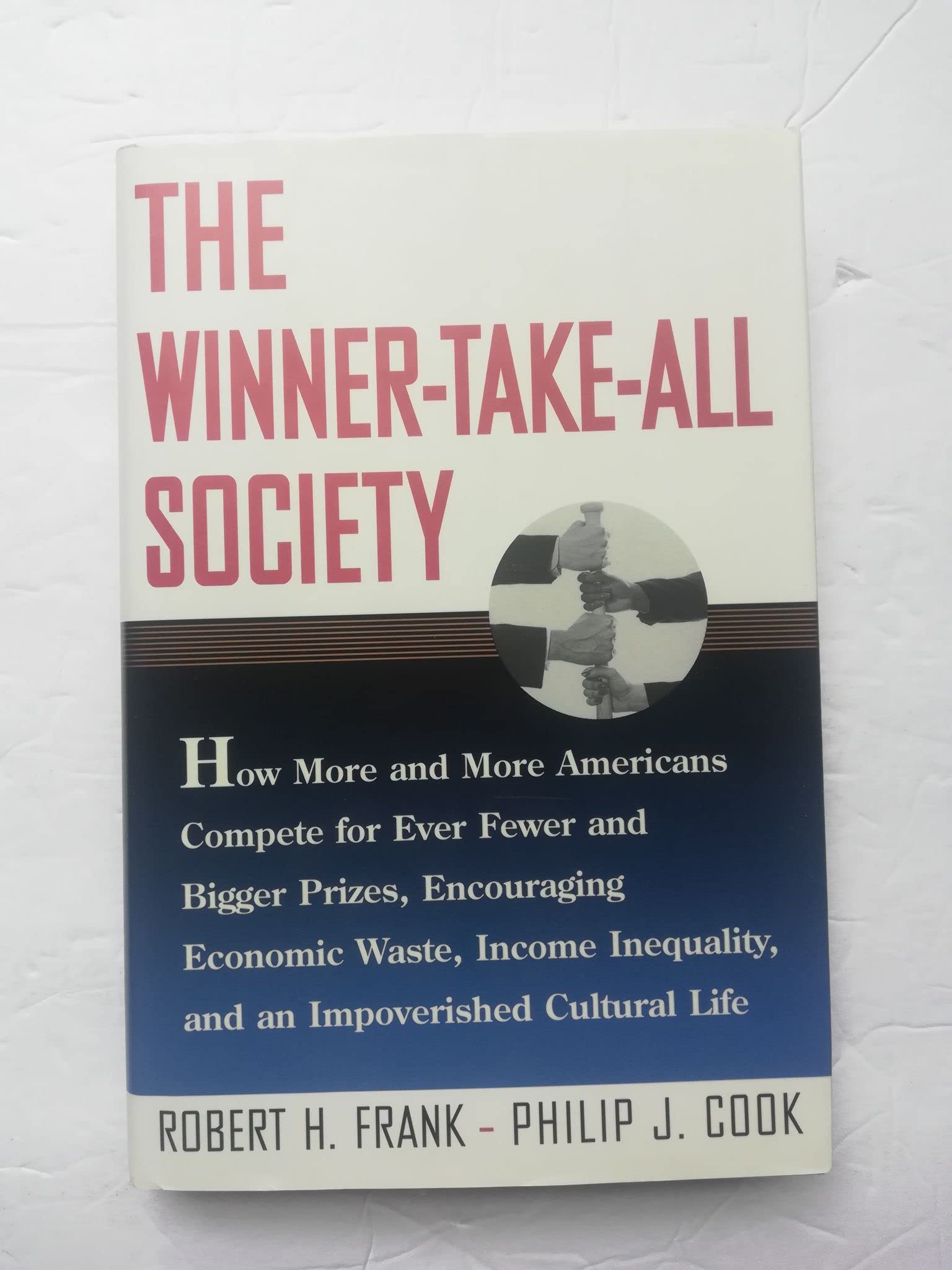 The Winner-Take-All Society: How More and More Americans Compete for Ever Fewer and Bigger Prizes, Encouraging Economic Waste, Income Inequality, an: ... Inequality and an Impoverished Cultural Life Social Sciences