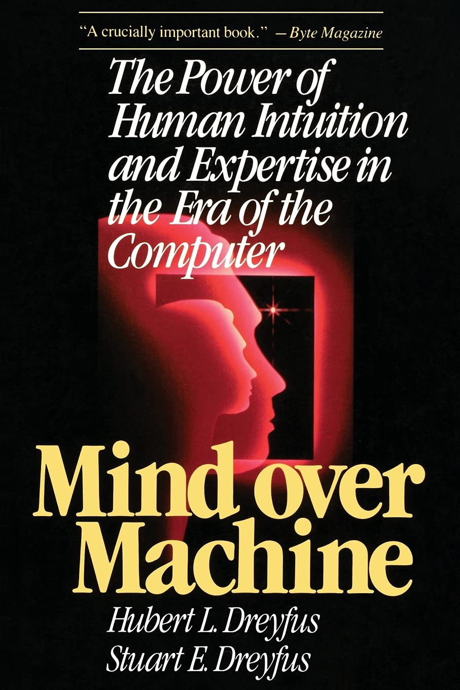 Mind Over Machine: The Power of Human Intuition and Expertise in the Era of the Computer Philosophy