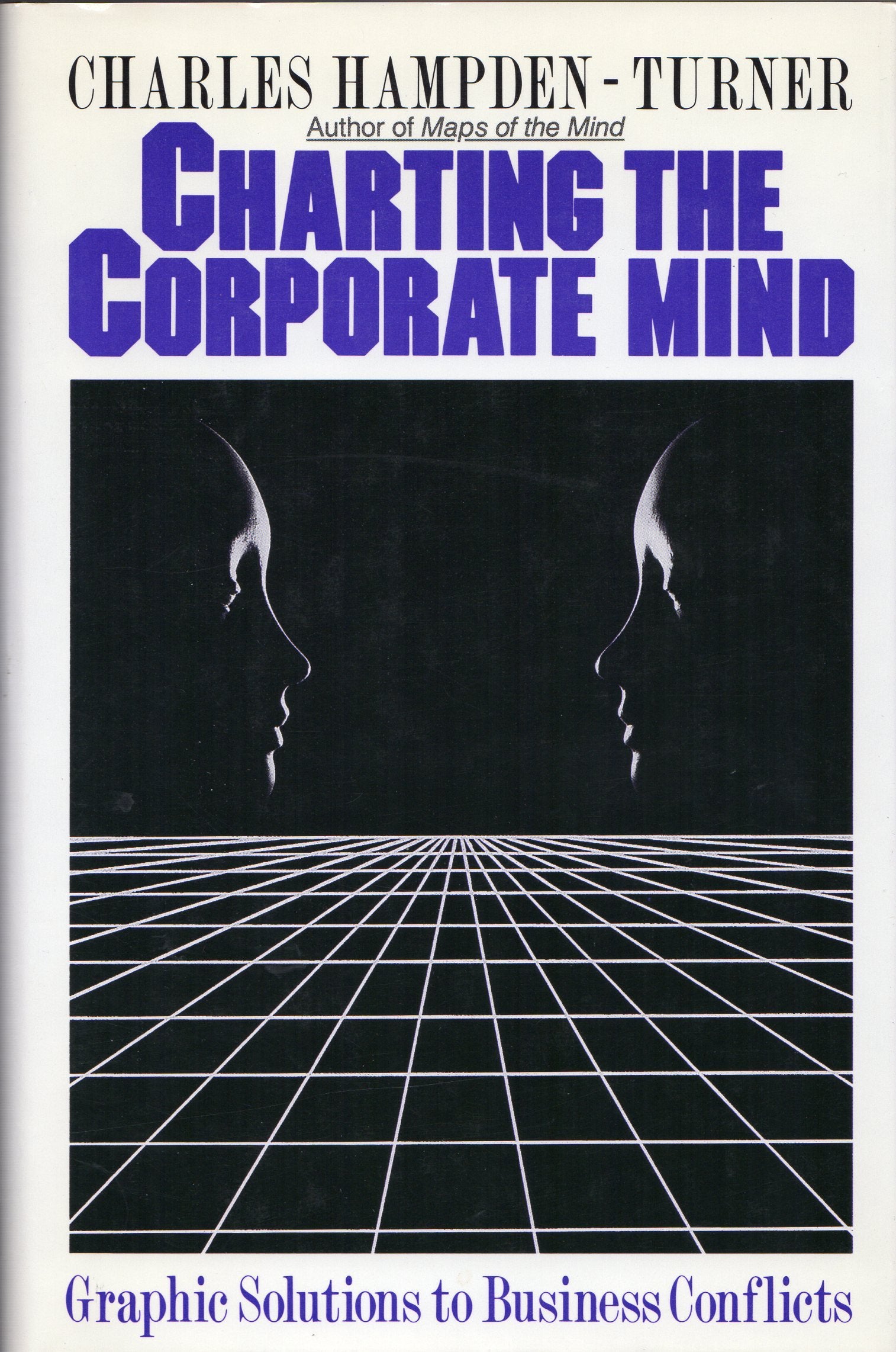 Charting the Corporate Mind: Graphic Solutions to Business Conflicts Business, Finance & Career