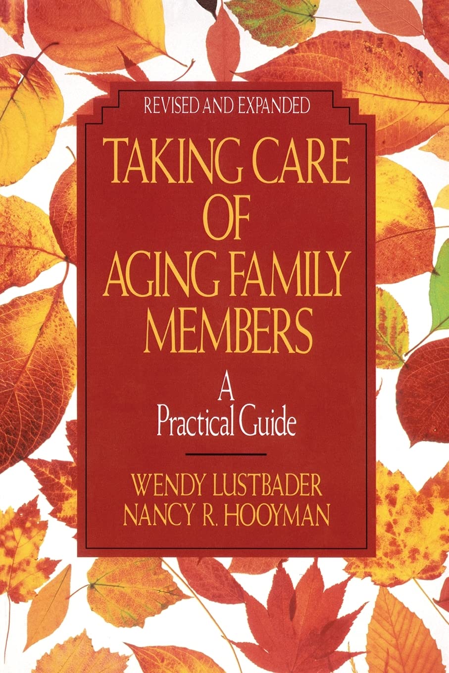 Taking Care of Aging Family Members, Rev. Ed.: A Practical Guide Social Sciences