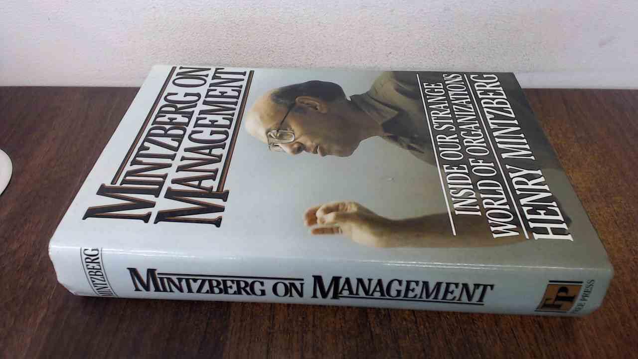 Mintzberg on Management: Inside Our Strange World of Organizations Business, Finance & Career