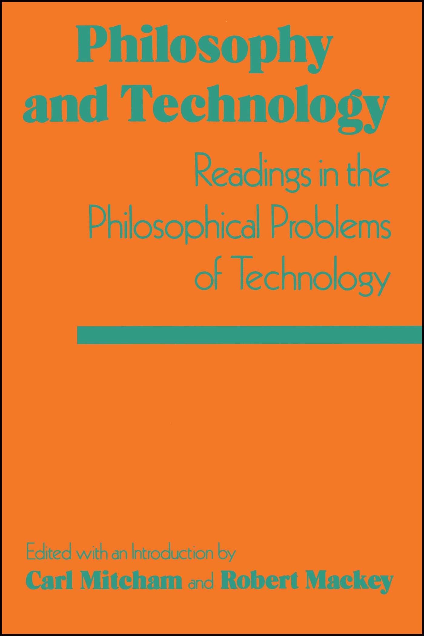 Philosophy and Technology: Readings in the Philosophical Problems of Technology Philosophy