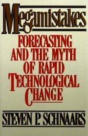 Megamistakes: Forecasting and the Myth of Rapid Technological Change Business, Finance & Career