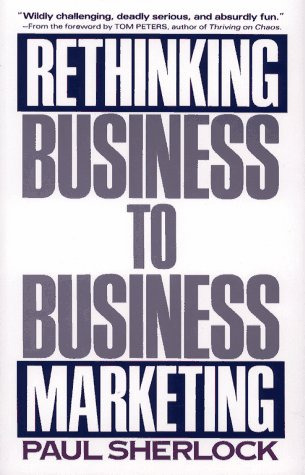 Rethinking Business-To-Business Marketing book