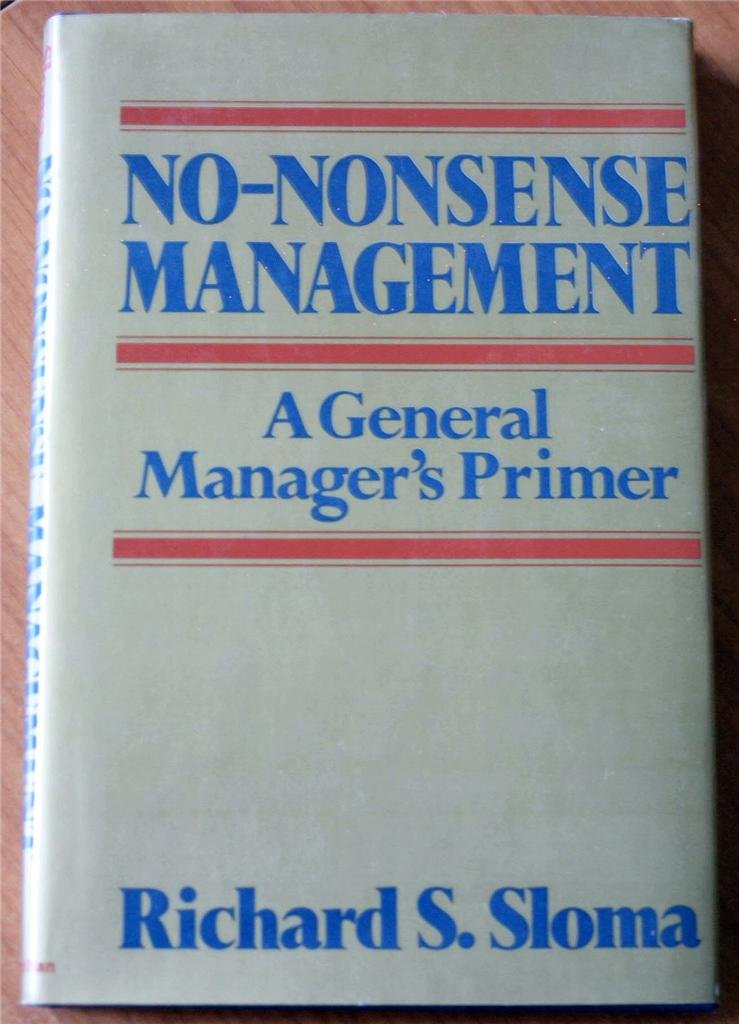 No-Nonsense Management: A General Manager's Primer Business, Finance & Career