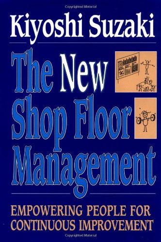 New Shop Floor Management: Empowering People for Continuous Improvement Business, Finance & Career