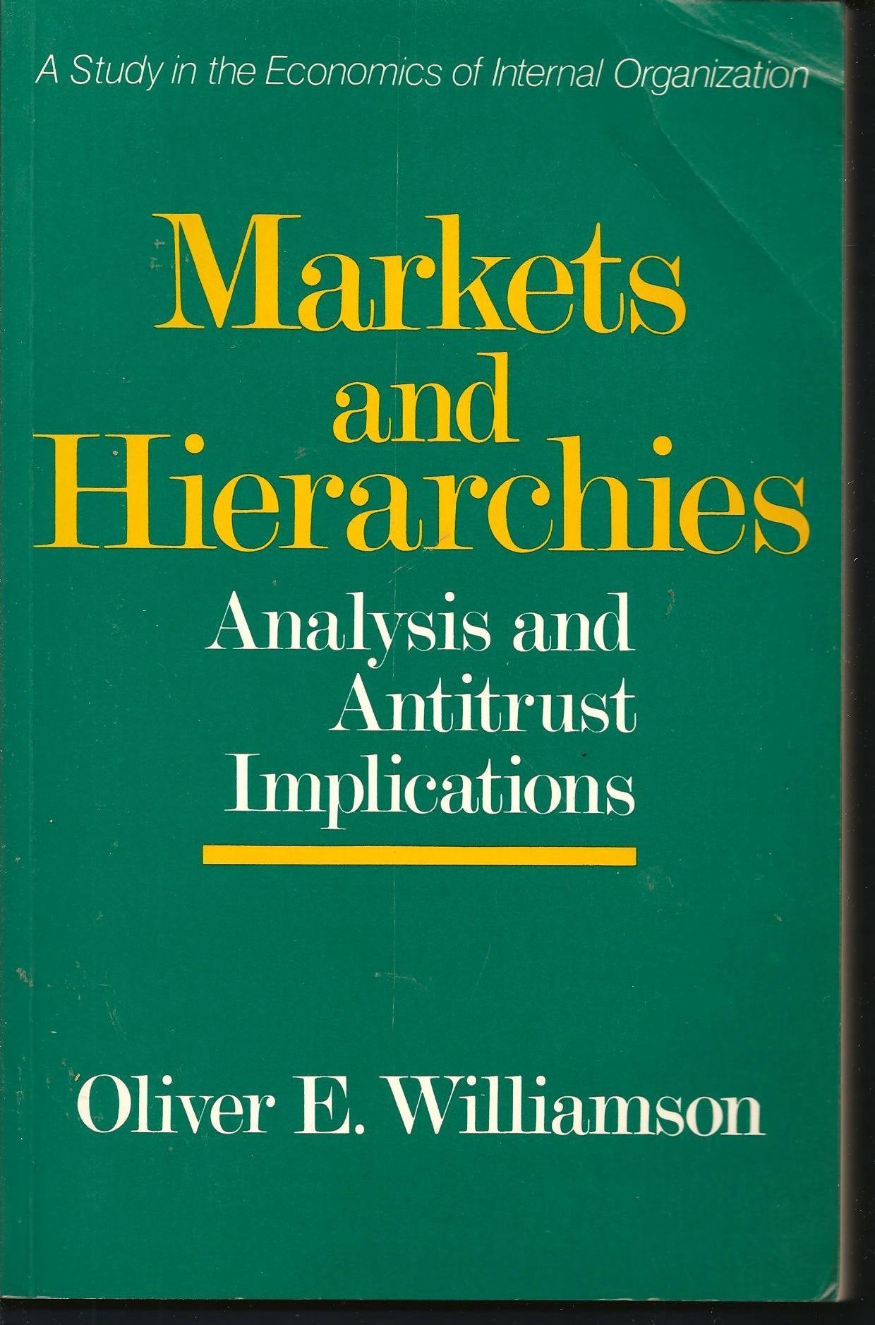 MARKETS AND HIERARCHIES: A Study in the Internal Organizations Business, Finance & Career