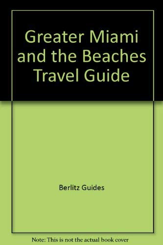 Greater Miami and the Beaches Travel Guide Travel