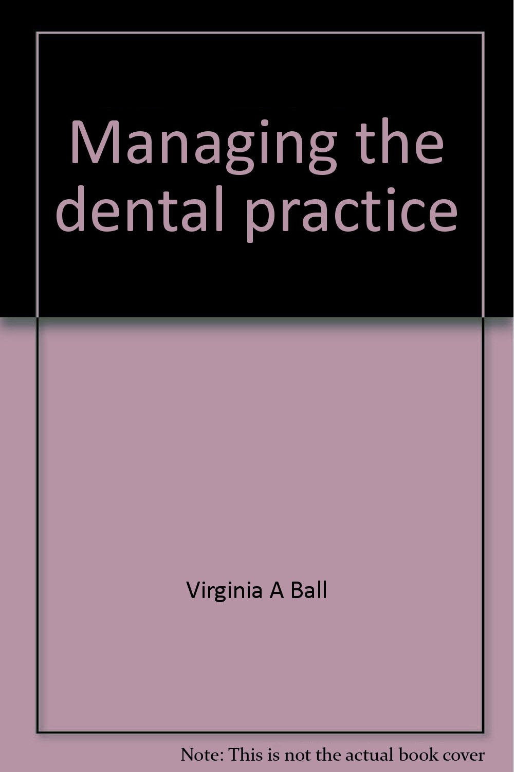 Managing the dental practice;: A guide for the dental assistant book