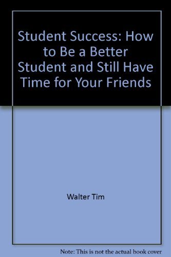 Student success: How to be a better student and still have time for your friends Books