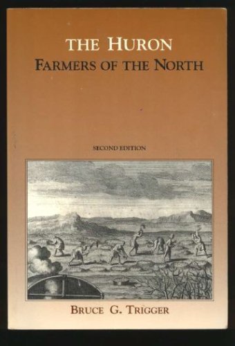 The Huron, Farmers of the North (Case Studies in Cultural Anthropology) Social Sciences