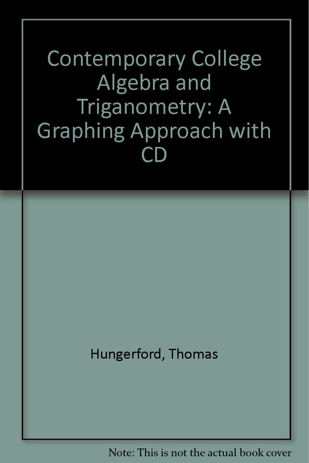 Contemporary College Algebra and Triganometry: A Graphing Approach with CD Mathematics