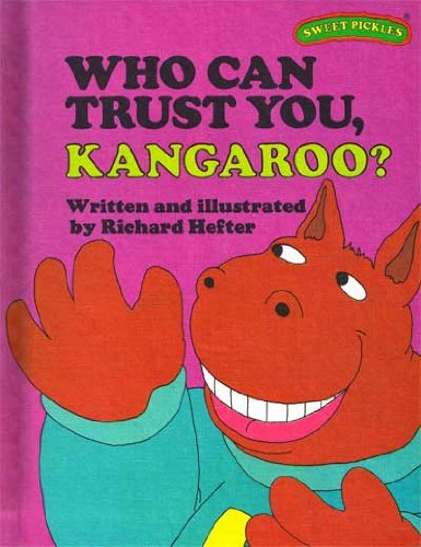 Who Can Trust You, Kangaroo? (Sweet Pickles Series) Books