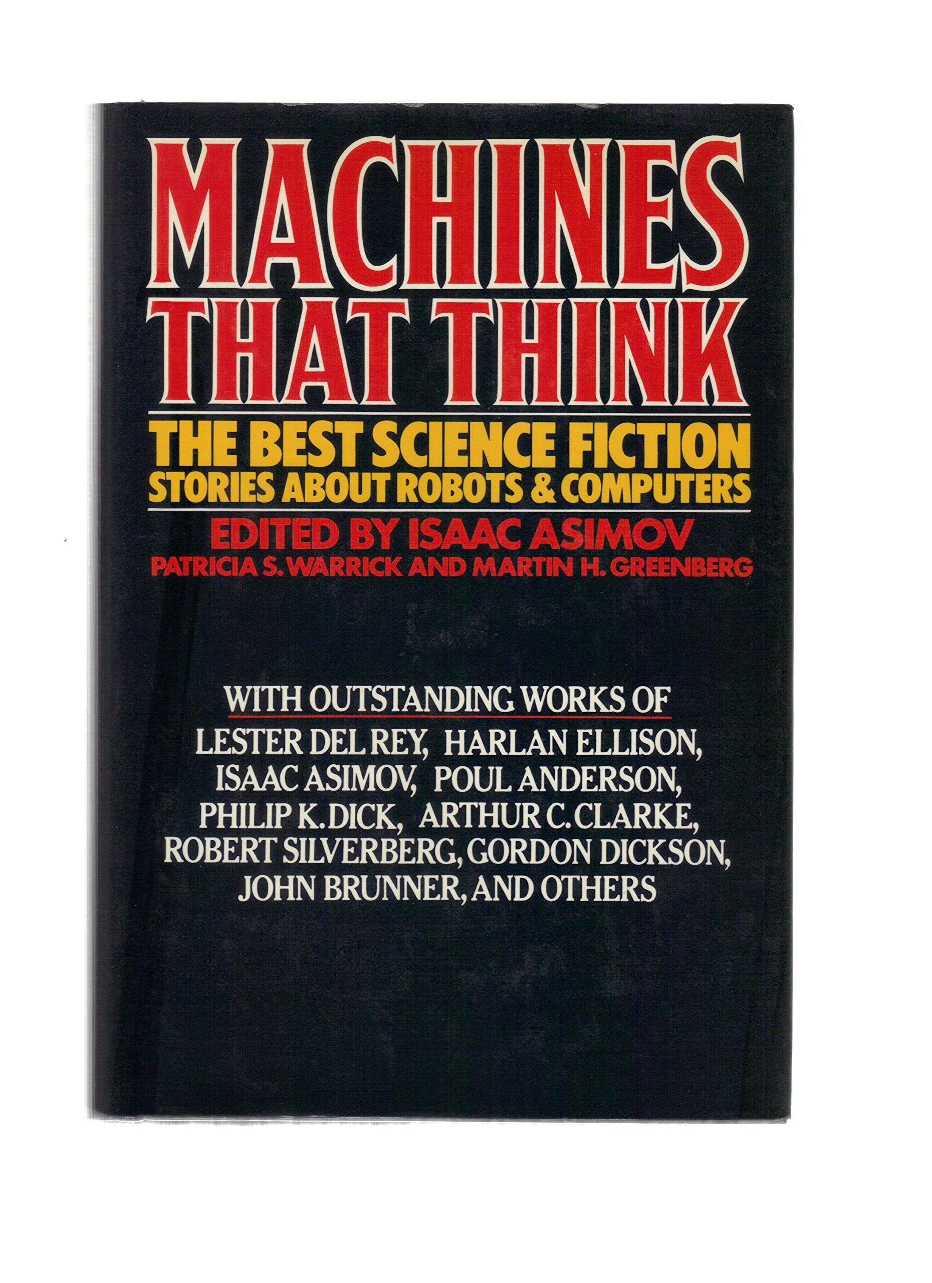 Machines That Think: The Best Science Fiction Stories About Robots and Computers book