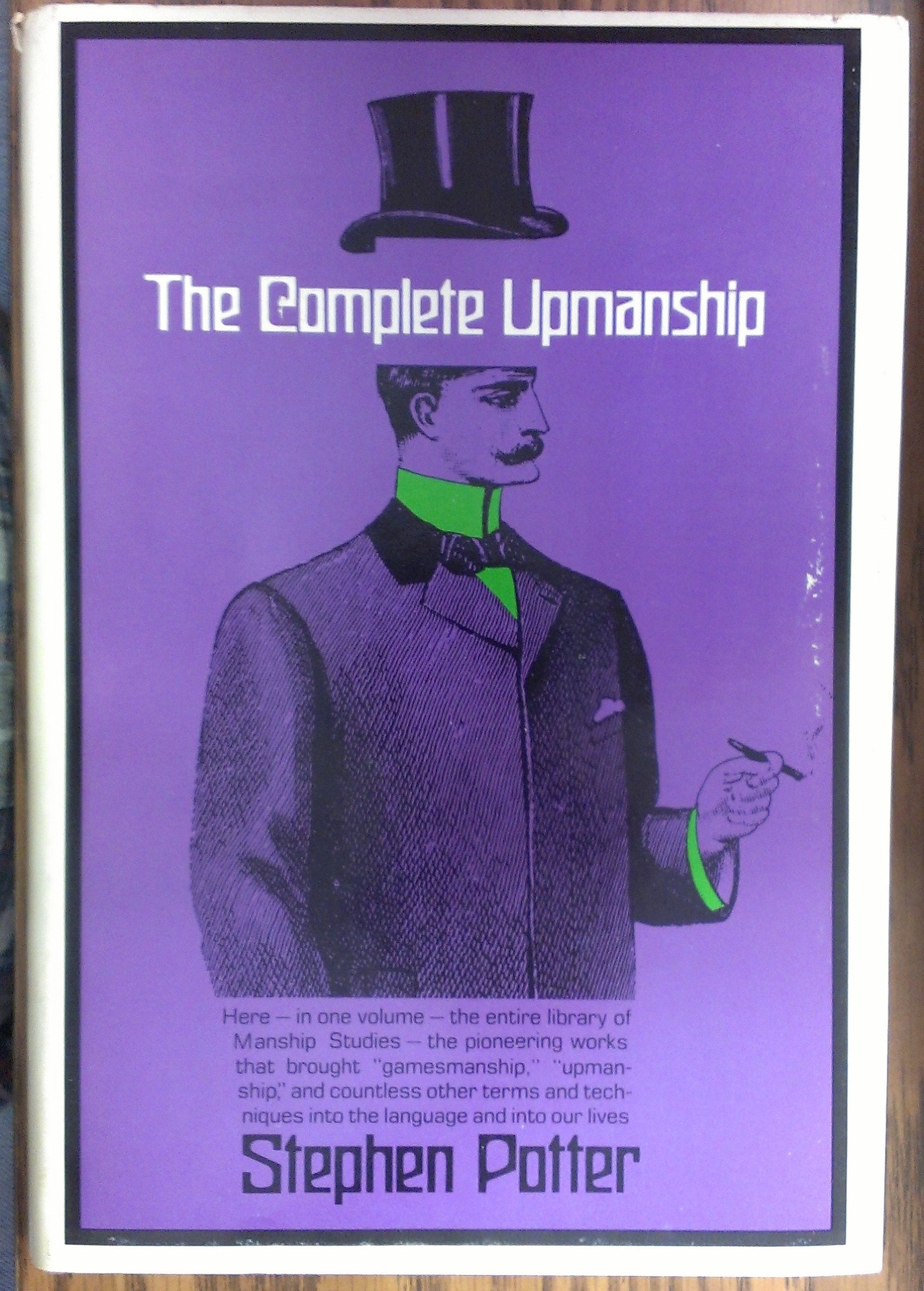 The Complete Upmanship: Including, Gamesmanship, Lifemanship, One-Upmanship, Supermanship Books