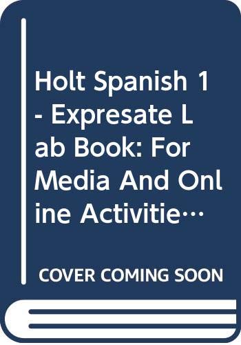 Holt Spanish 1 - Expresate Lab Book: For Media And Online Activities Education