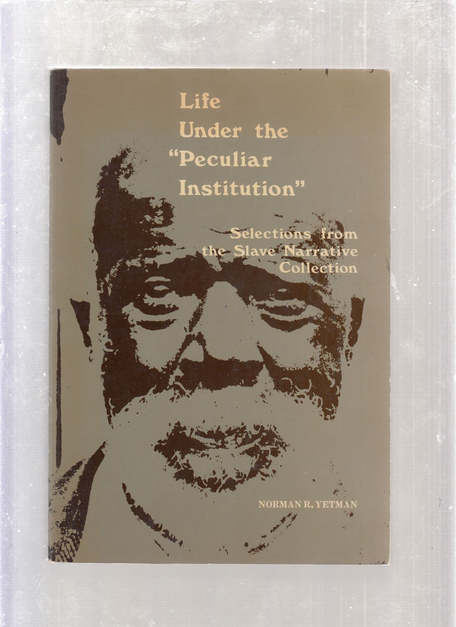 Life Under the "Peculiar Institution": Selections from the Slave Narrative Social Sciences
