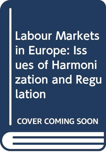 Labour Markets in Europe: Issues of Harmonization and Regulation book