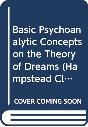 Basic Psychoanalytic Concepts on the Theory of Dreams (Hampstead Clinic Psychoanalytic Library) Psychology