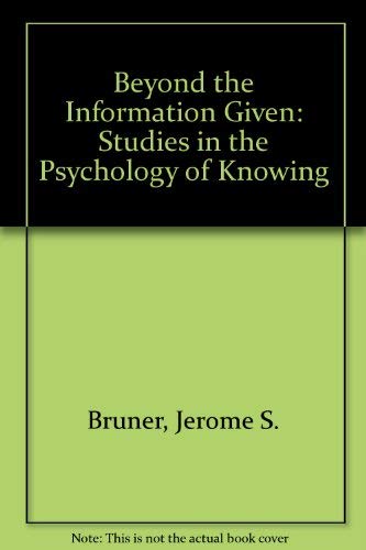 Beyond the Information Given: Studies in the Psychology of Knowing Psychology