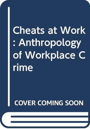 Cheats at Work: Anthropology of Workplace Crime book