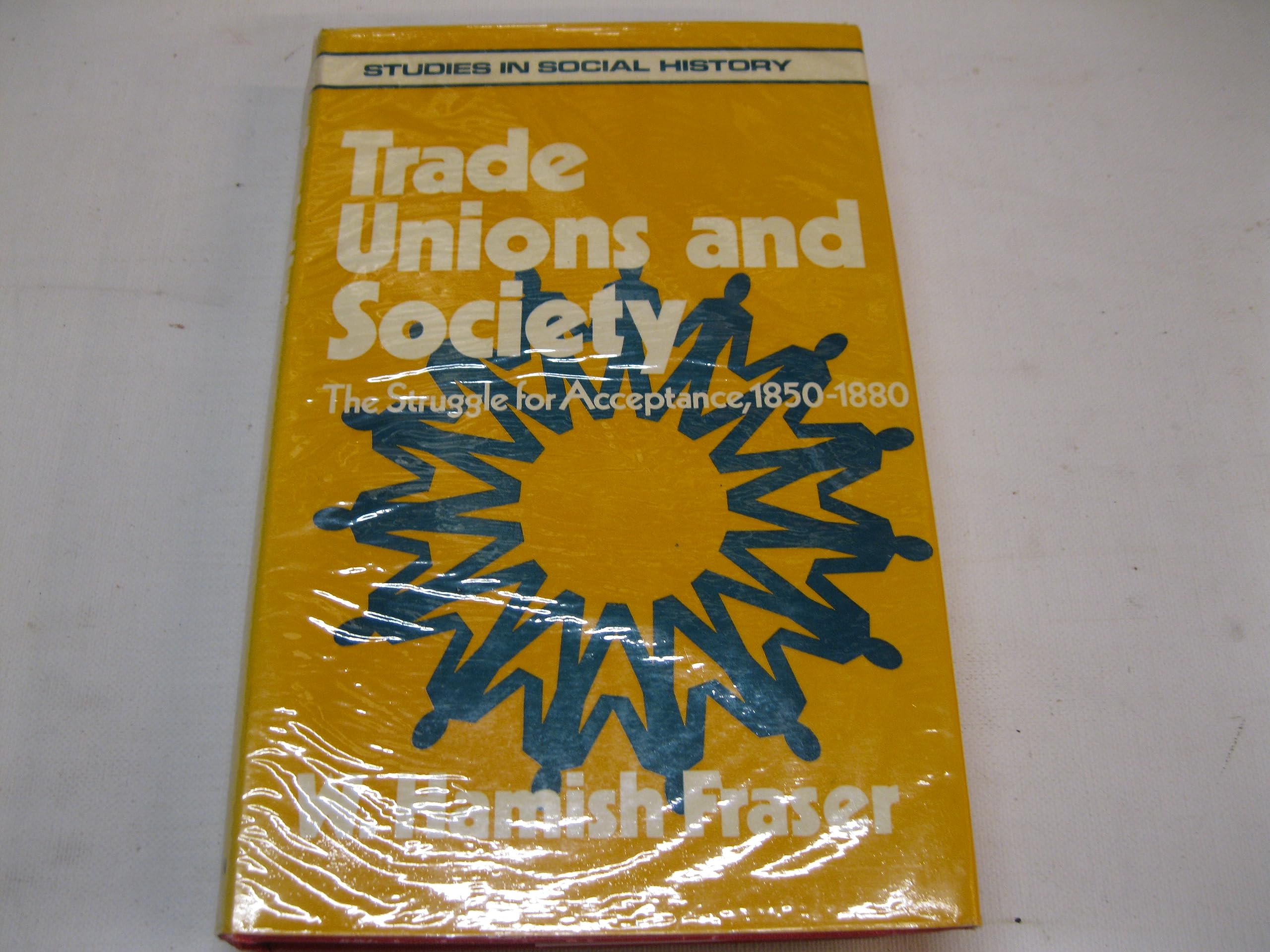 Trade Unions and Society: The Struggle for Acceptance, 1850-80 Books
