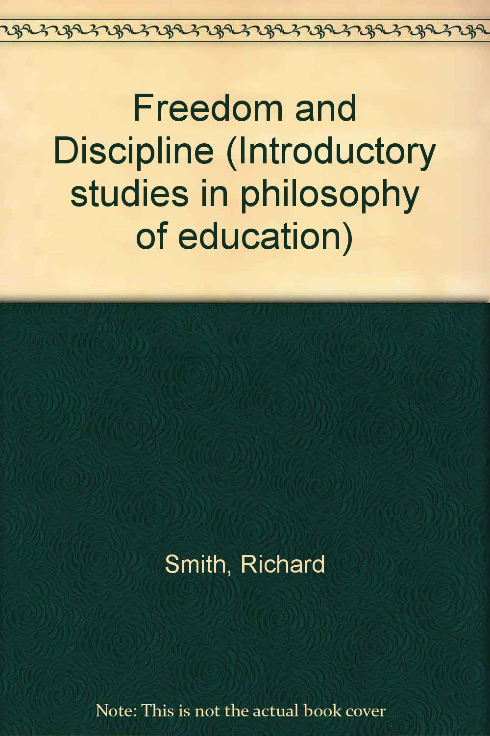 Freedom and Discipline (Introductory Studies in Philosophy of Education) Education & Training