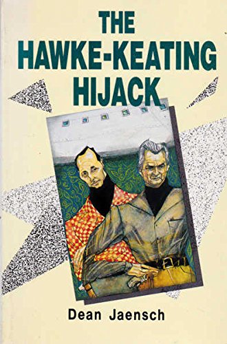 The Alp in Transition (The Hawke-Keating Hijack) Politics & History