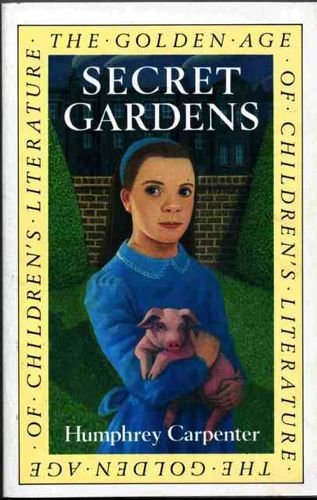 Secret Gardens: A Study of the Golden Age of Children's Literature Contemporary literature