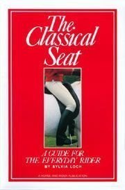 The Classical Seat: A Guide for the Everyday Rider book