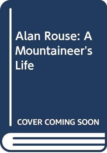 Alan Rouse: A Mountaineer's Life book