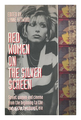 Red Women on the Silver Screen: Soviet Women and Cinema from the Beginning to the End of the Communist Era Books
