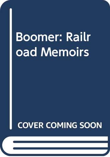 Boomer: Railroad Memoirs Politics & Society