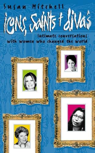 Icons, Saints and Divas: Intimate Conversations with Women Who Changed the World book