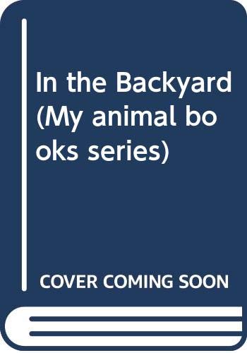 In the Backyard (My animal books series) Novels & Short Stories