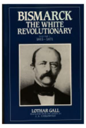 Bismarck: The White Revolutionary : 1815-1871 Memories