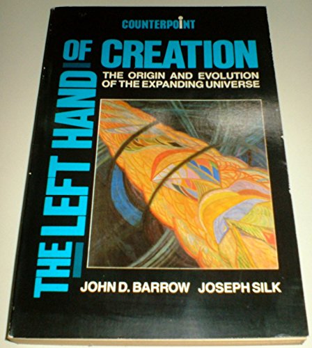 The Left Hand of Creation: Origin and Evolution of the Expanding Universe book