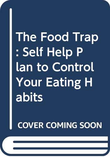 The Food Trap: Self Help Plan to Control Your Eating Habits Health, Nutrition & Fitness