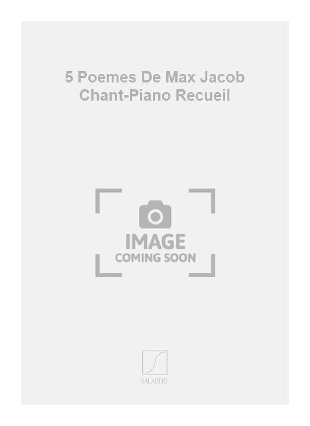 5 poemes de max jacob chant-piano recueil chant book