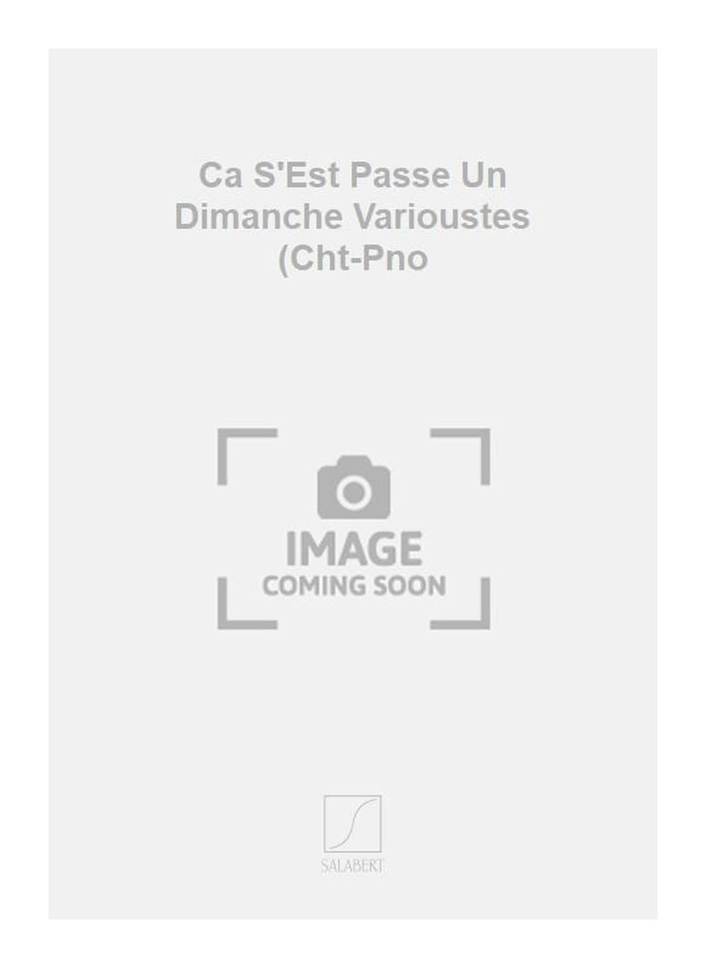 Ca s'est passe un dimanche varioustes (cht-pno chant book