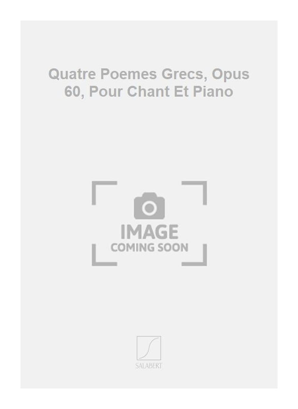 Quatre poemes grecs, opus 60, pour chant et piano chant book