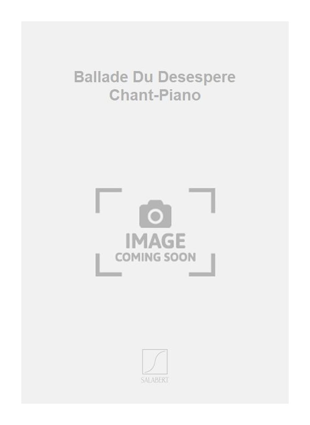 Ballade du desespere chant-piano chant book