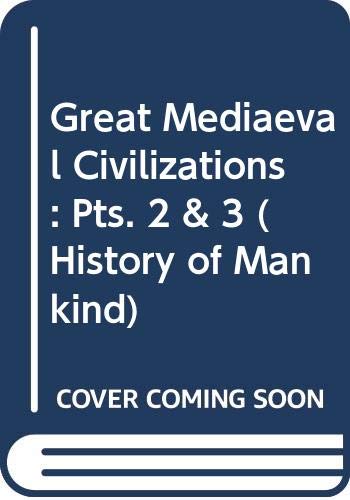 Great Mediaeval Civilizations (History of Mankind S.) Books