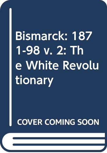1871-98 (v. 2) (Bismarck: The White Revolutionary) Memories