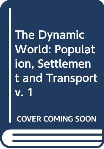 Population, Settlement and Transport (v. 1) (The dynamic world) Books
