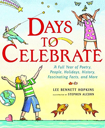 Days to Celebrate: A Full Year of Poetry, People, Holidays, History, Fascinating Facts, and More Politics & History