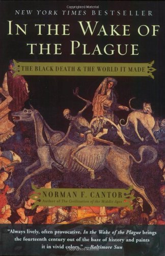 In the Wake of the Plague: The Black Death and the World It Made Medicine