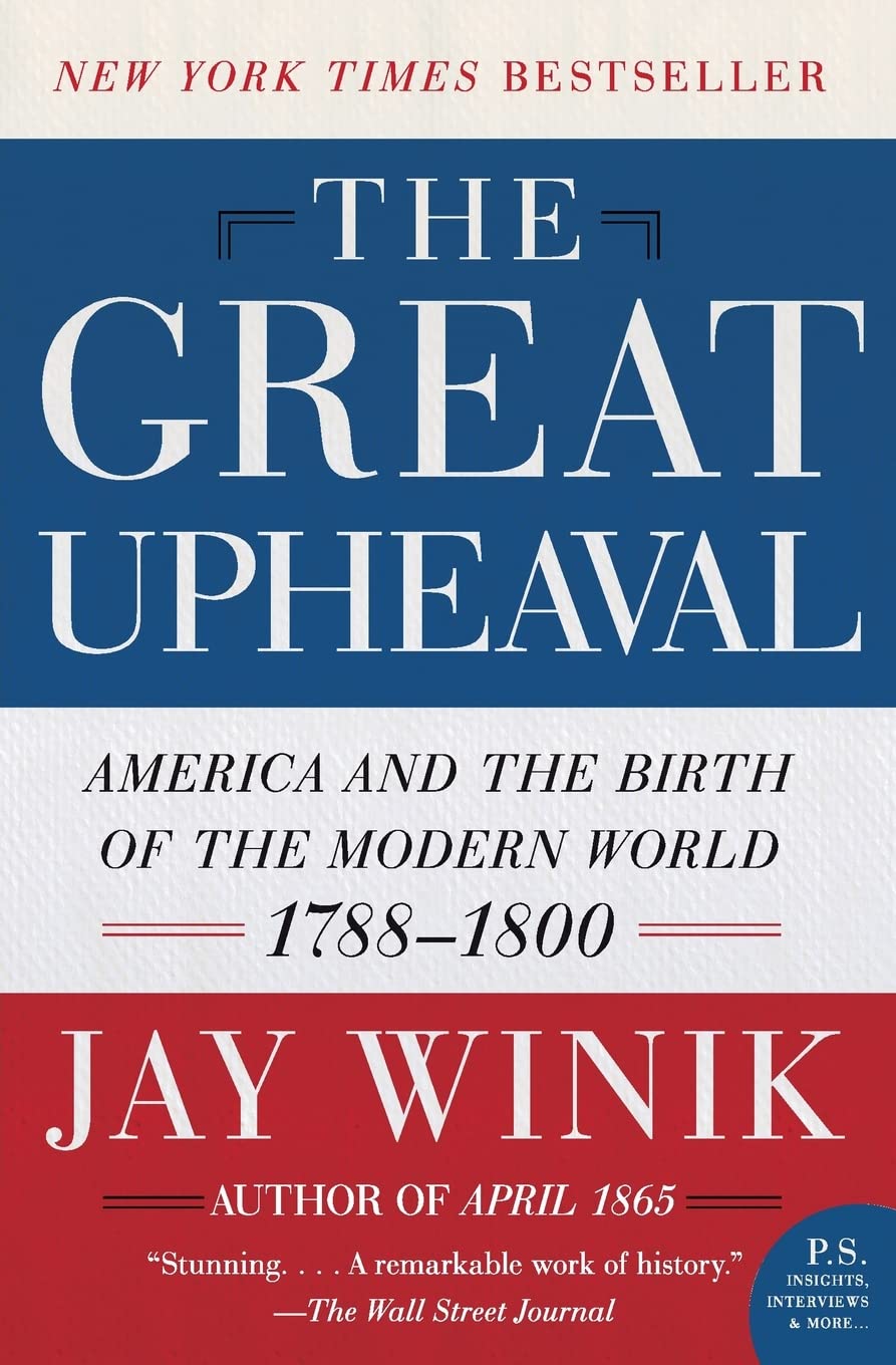 The Great Upheaval: America and the Birth of the Modern World, 1788-1800 (P.S.) Philosophy