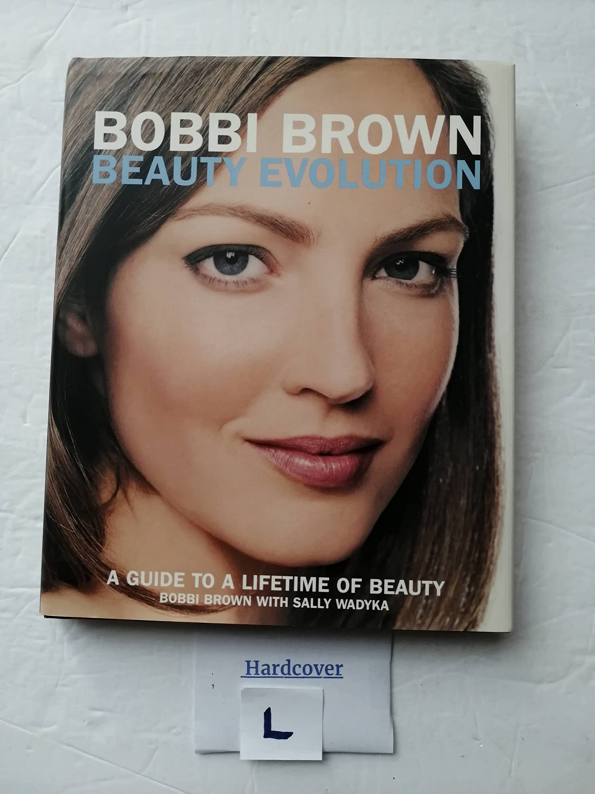 Bobbi Brown Beauty Evolution: A Guide to a Lifetime of Beauty (Bobbi Brown Series, 3, Band 3) Medicine